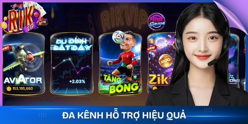 Đa kênh hỗ trợ hiệu quả