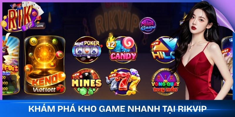 Khám phá kho game nhanh tại Rikvip